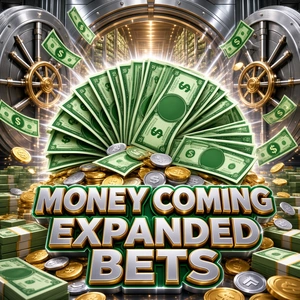 Money Coming Expanded Bets